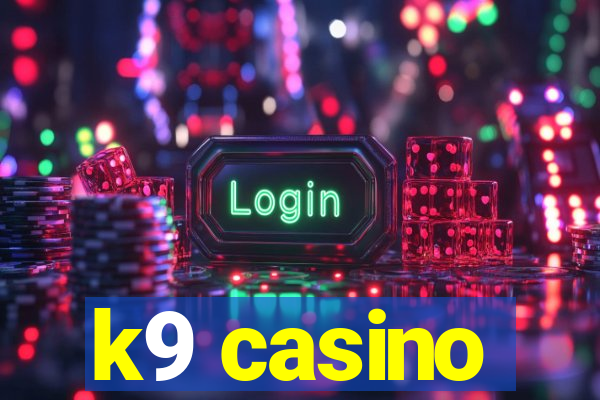 k9 casino